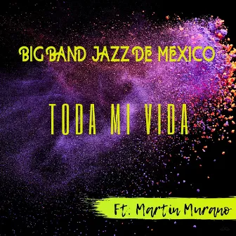 Toda Mi Vida by Big Band Jazz de México