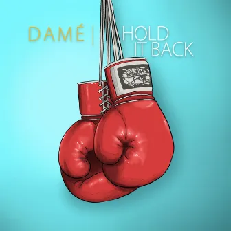 Hold It Back by Damé