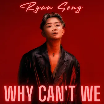 Why Can't We by Ryan.Song