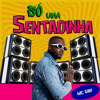 Só uma Sentadinha by Mc Gibi