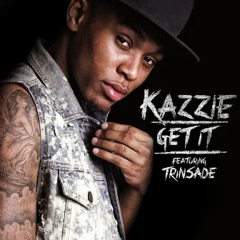 Get It (feat. TrinSade) by Kazzie