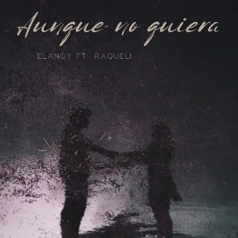 Aunque no quiera by Elangy