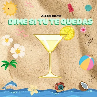 DIME SI TU TE QUEDAS by Alexa Romo