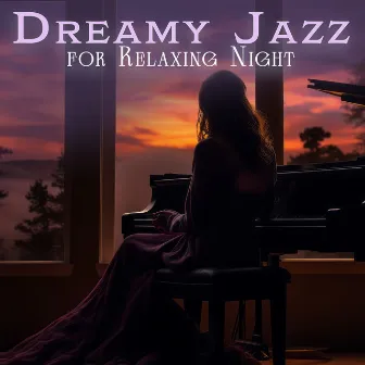 Dreamy Jazz for Relaxing Night by Unknown Artist