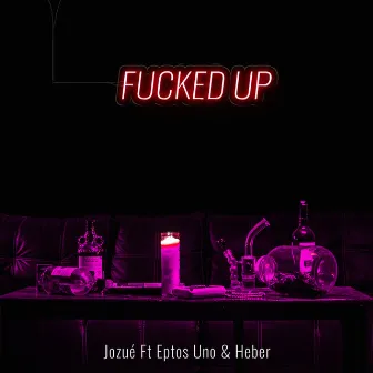 Fucked Up - Single by Jozue