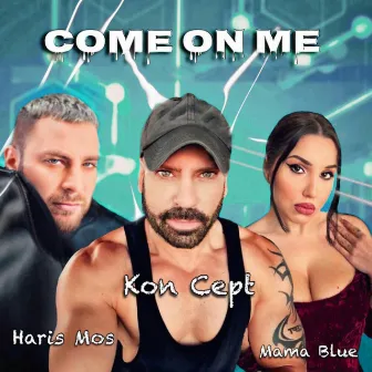 Come on me by Kon Cept