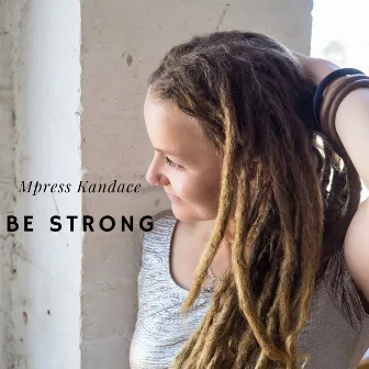 Be Strong by Mpress Kandace