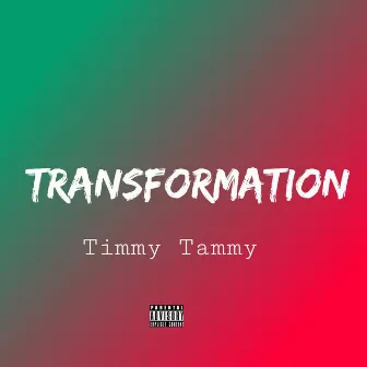 Transformation by Timmy Tammy