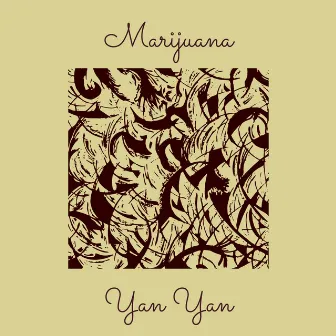 Marijuana by Yan Yan