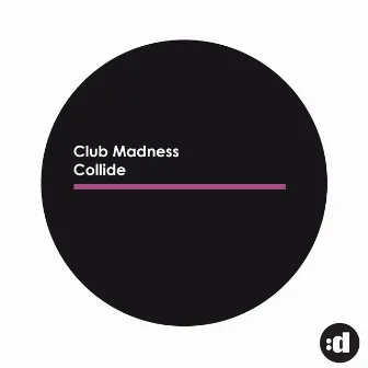 Collide by Club Madness