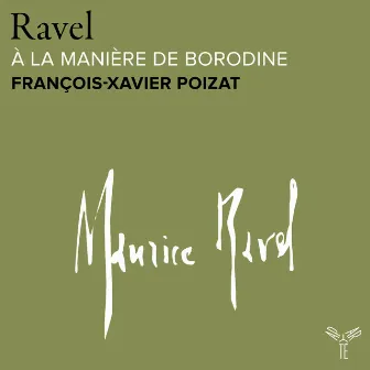 Ravel: À la manière de Borodine by François-Xavier Poizat