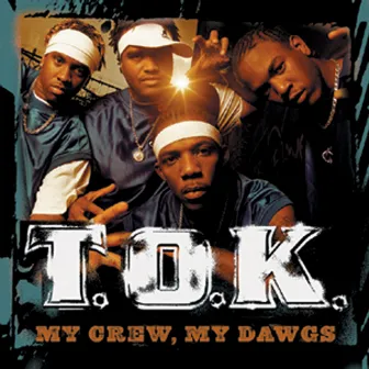 My Crew, My Dawgs by T.O.K