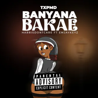 Banyana Bakae (feat. Emjaykeyz) by HarrisDontcare