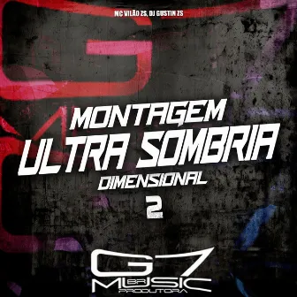 Montagem Ultra Sombria Dimensional 2 by DJ GUSTIN ZS