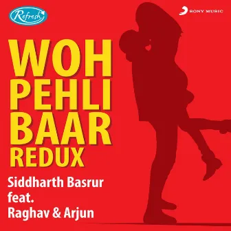 Woh Pehli Baar (Redux) by Raghav