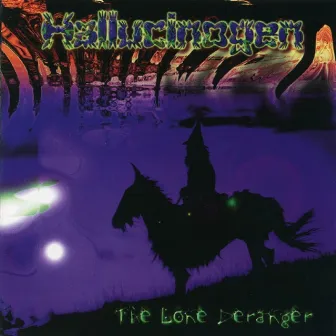 The Lone Deranger by Hallucinogen