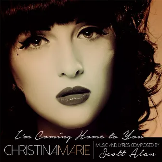 I'm Coming Home to You by Christina Marie