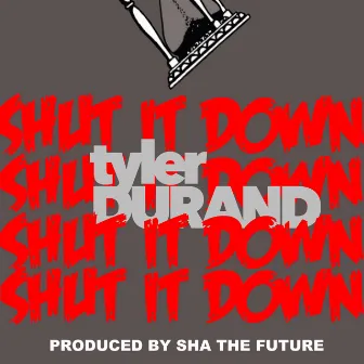 Shut It Down by Tyler Durand