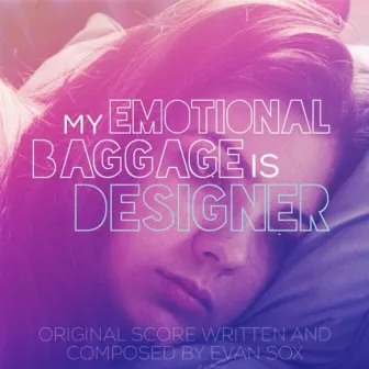 My Emotional Baggage is Designer (Original Film Score) by Evan Cepeda-Sox