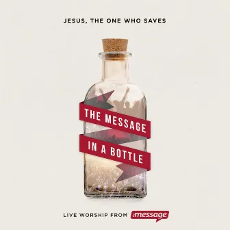 The Message In a Bottle: Jesus, The One Who Saves by The Message