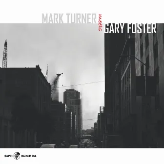 Mark Turner Meets Gary Foster by Gary Foster