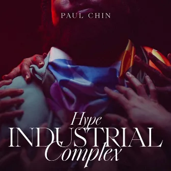 Hype Industrial Complex by Paul Chin