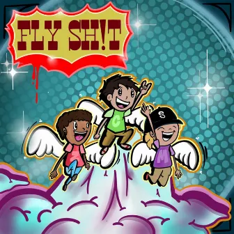 FLY SH!T by CLOUDY2K