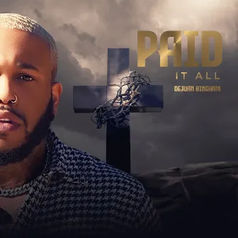 Paid It All by Dejuan Bingham