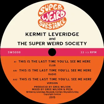 This Is the Last Time You'll See Me Here by Kermit Leveridge