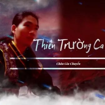 Thiên Trường Ca by Châu Gia Chuyển