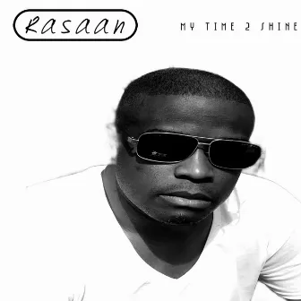 My Time 2 Shine by Rasaan