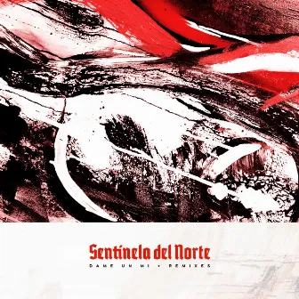 Dame un Mi + Remixes by Sentinela del Norte