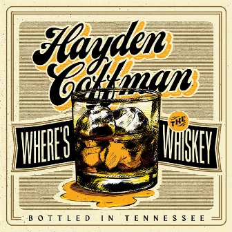 Where's the Whiskey by Hayden Coffman