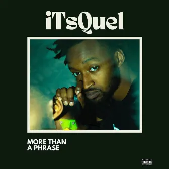 More Than A Phrase by Itsquel