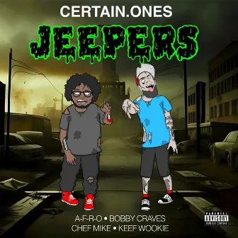 Jeepers by Certain.Ones