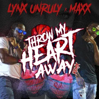 Throw My Heart Away (Remix) by Lynx Unruly