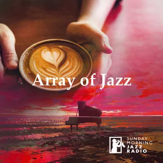 Array of Jazz by Sunday Morning Jazz Radio