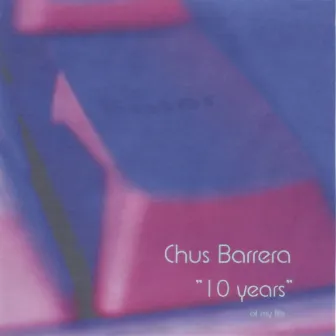 10 Years of my Life by Chus Barrera