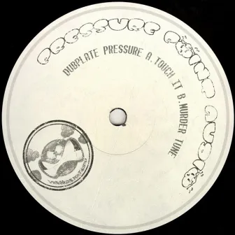 Touch It / Murder Tune by Dubplate Pressure