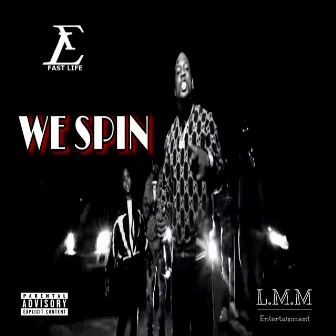 WE SPIN by FL FASTLIFE