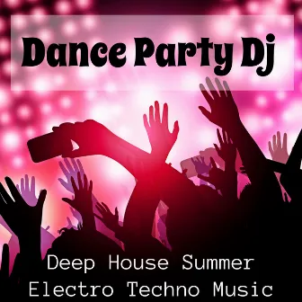 Dance Party Dj - Deep House Summer Electro Techno Music for Summer Intensive Program by Unknown Artist