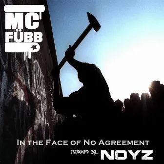 In the Face of No Agreement by MC FÜBB