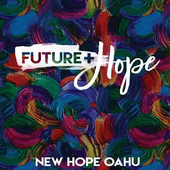 Future + Hope by New Hope Oahu