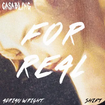 For Real (feat. Adrian Wright & Shift) by Casabling