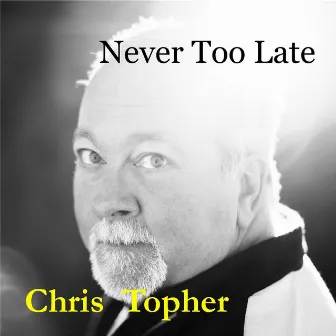 Never Too Late by Christopher.