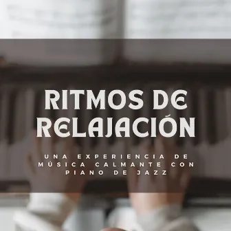 Ritmos De Relajación: Una Experiencia De Música Calmante Con Piano De Jazz by 