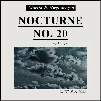 Nocturne No. 20 In C Sharp Minor (Cover) by Martín E. Swynarczyn