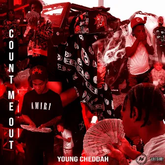 Count Me Out by Young Cheddah