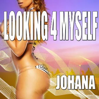 Looking 4 Myself - Single by Johana