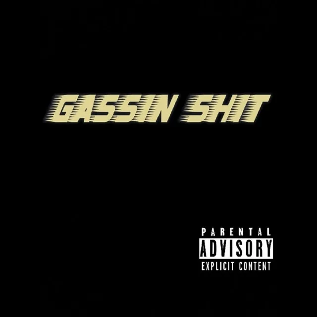 Gassin Shit